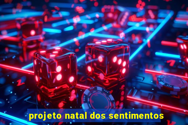 projeto natal dos sentimentos